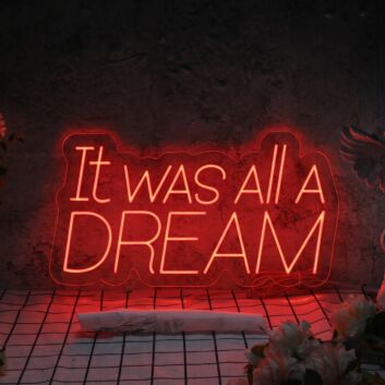 It Was All A Dream LED Neon Sign