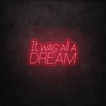 It Was All A Dream LED Neon Sign