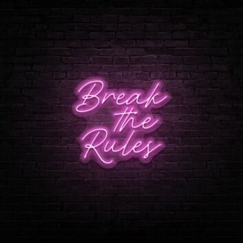 Break The Rules Neon Sign