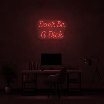 Dont Be A Dick Neon Sign