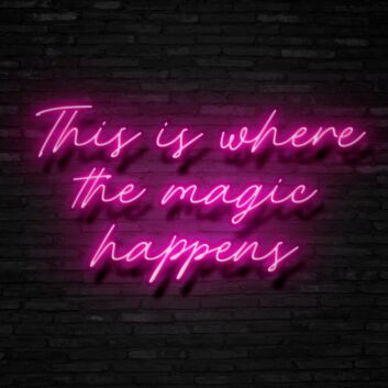 The Magic Happens Neon Sign