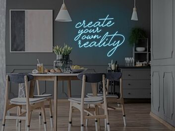 Create Your Own Reality Neon Sign