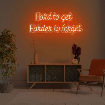 Hard To Get Hard To Forget LED Neon Sign