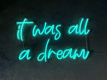 It Was All A Dream Neon Sign