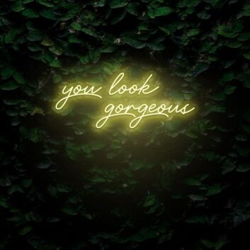 You Look Gorgeous LED Sign