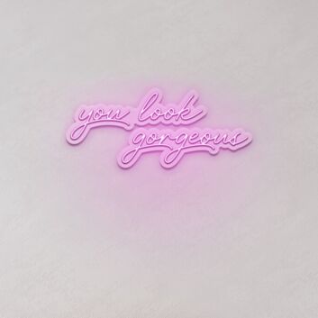 You Look Gorgeous LED Sign