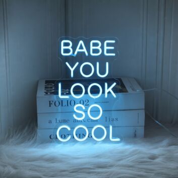 Babe You Look So Cool Neon Sign