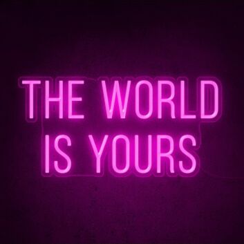 The World Is Yours Neon Sign
