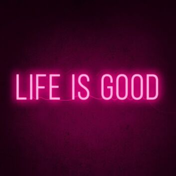 Life Is Good Neon Sign