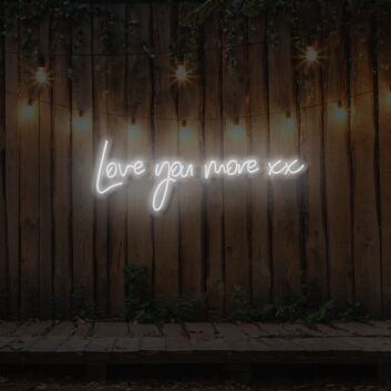 Love You More xx LED Neon Sign