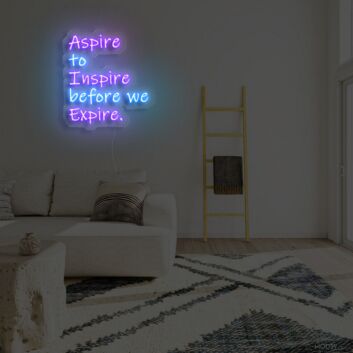Aspire To Inspire Before We Expire Neon Sign