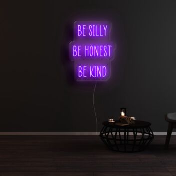 Be Silly Be Honest Be Kind Neon Sign