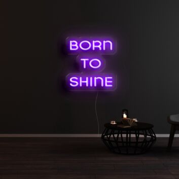 Born To Shine Neon Sign