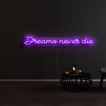 Dreams Never Die Neon Sign