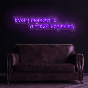 Every Moment Is A Fresh Beginning Neon Sign