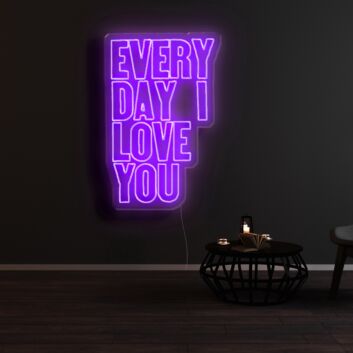 Everyday I Love You Neon Sign