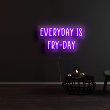 Everyday Is Fry Day Neon Sign