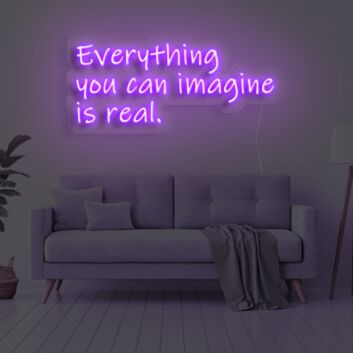 Everything You Can Imagine Is Real Neon Sign