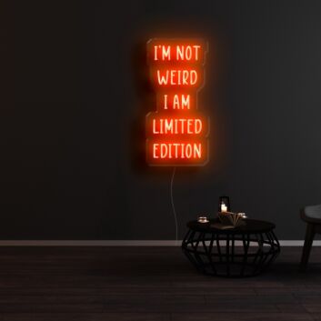 Im Not Weird I Am Limited Edition Neon Sign