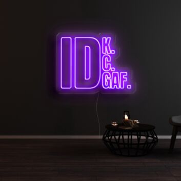 IDK IDC IDGAF Neon Sign