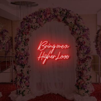 Bring Me A Higher Love LED Neon Sign