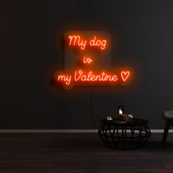 My Dog Is My Valentine Neon Sign