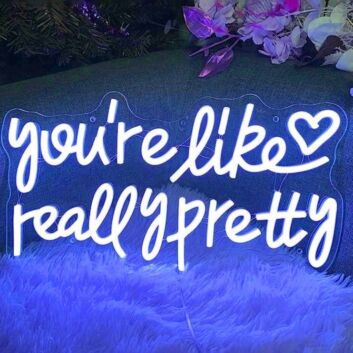 You&#039;re Like Really Pretty LED Neon Sign
