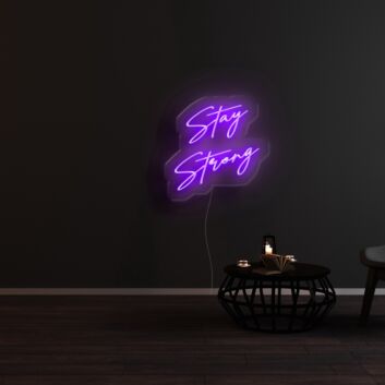 Stay Strong Neon Sign