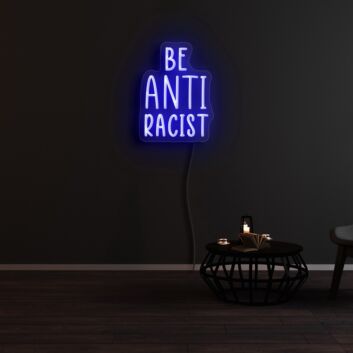 Be Anti Racist Neon Sign