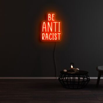 Be Anti Racist Neon Sign