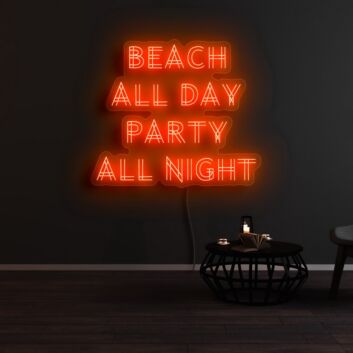 Beach All Day Party All Night Neon Sign