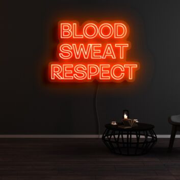 Blood Sweat Respect Neon Sign