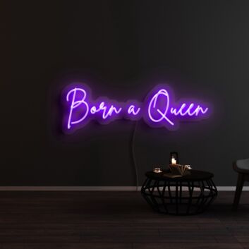 Born A Queen Neon Sign