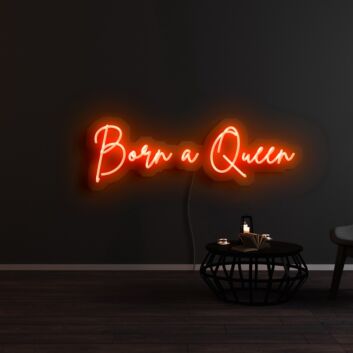Born A Queen Neon Sign