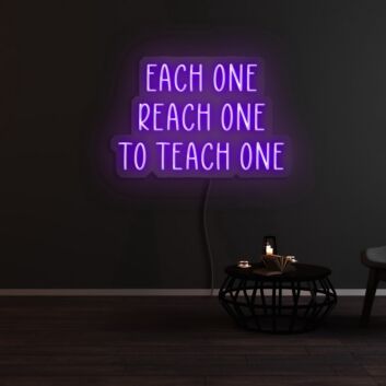 Each One Reach One To Teach One Neon Sign