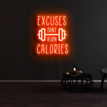 Excuses Dont Burn Calories Neon Sign