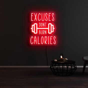 Excuses Dont Burn Calories Neon Sign