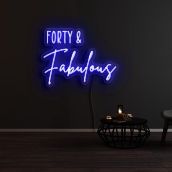 Forty And Fabulous Neon Sign