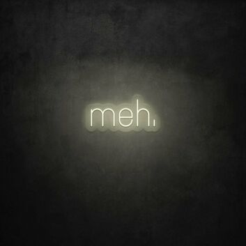 meh. LED Neon Sign