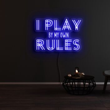 I Play By My Own Rules Neon Sign