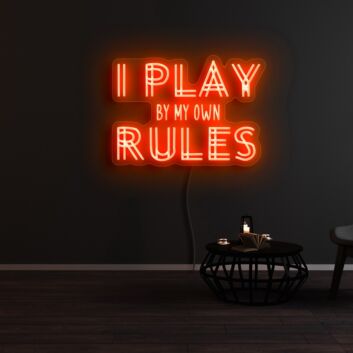 I Play By My Own Rules Neon Sign