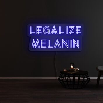 Legalize Melanin Neon Sign