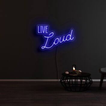 Live Loud Neon Sign