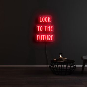 Look To The Future Neon Sign