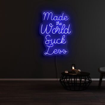 Make The World Suck Less Neon Sign