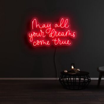 May All Your Dreams Come True Neon Sign