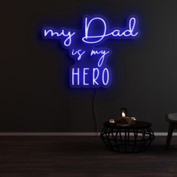 My Dad Is My Hero Neon Sign