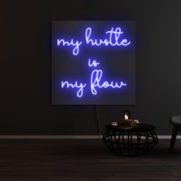 My Hustle Is My Flow Neon Sign