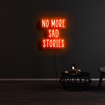 No More Sad Stories Neon Sign