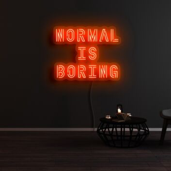 Normal Is Boring Neon Sign